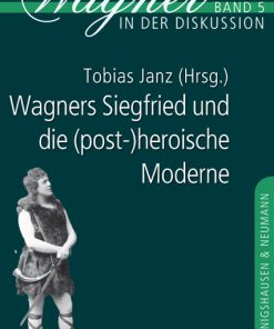 Wagners Siegfried und die (post-)heroische Moderne – Tobias Janz (Hrsg.) – ISBN 9783826042348 / 978-3-8260-4234-8 / 978-3-82-604234-8