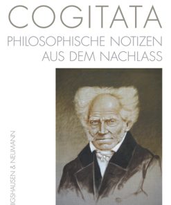Arthur Schopenhauer COGITATA – Philosophische Notizen aus dem Nachlass – Ernst Ziegler (Hrsg.) – ISBN 9783826061356 / 978-3-8260-6135-6 / 978-3-82-606135-6
